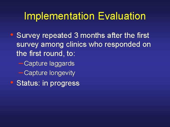 Implementation Evaluation • Survey repeated 3 months after the first survey among clinics who