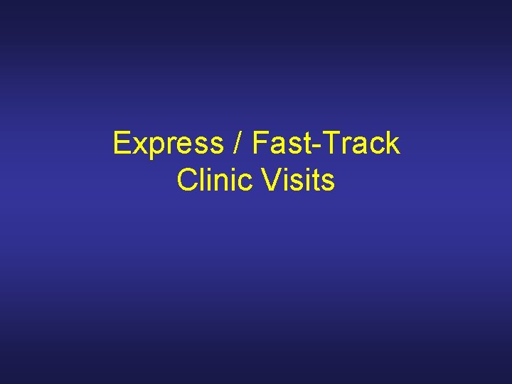 Express / Fast-Track Clinic Visits 