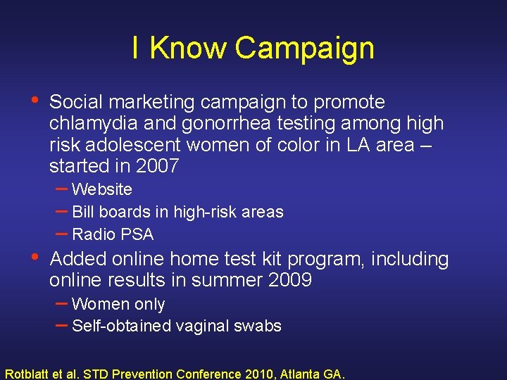 I Know Campaign • • Social marketing campaign to promote chlamydia and gonorrhea testing