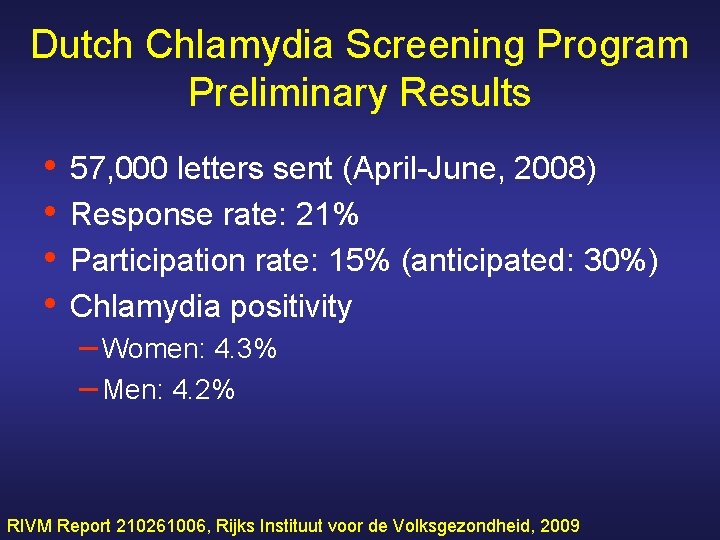 Dutch Chlamydia Screening Program Preliminary Results • • 57, 000 letters sent (April-June, 2008)