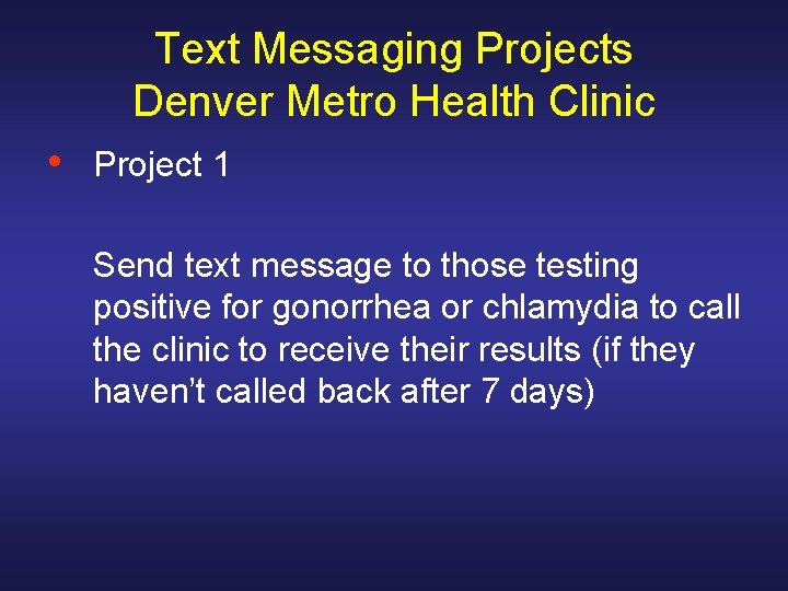 Text Messaging Projects Denver Metro Health Clinic • Project 1 Send text message to