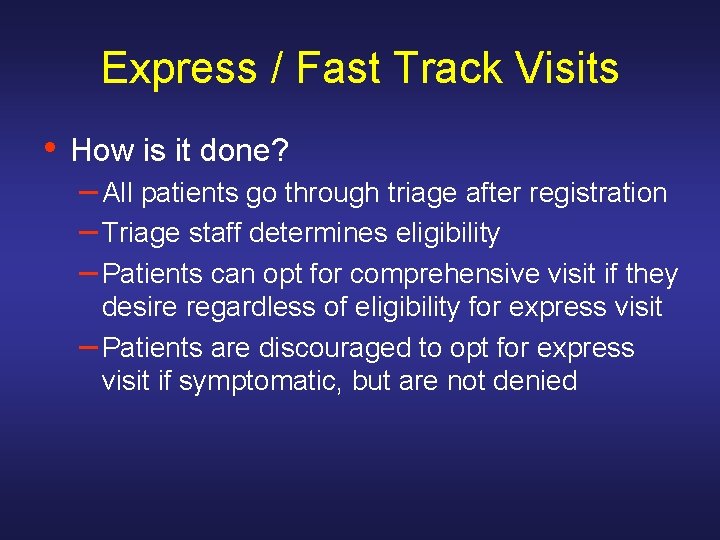 Express / Fast Track Visits • How is it done? – All patients go