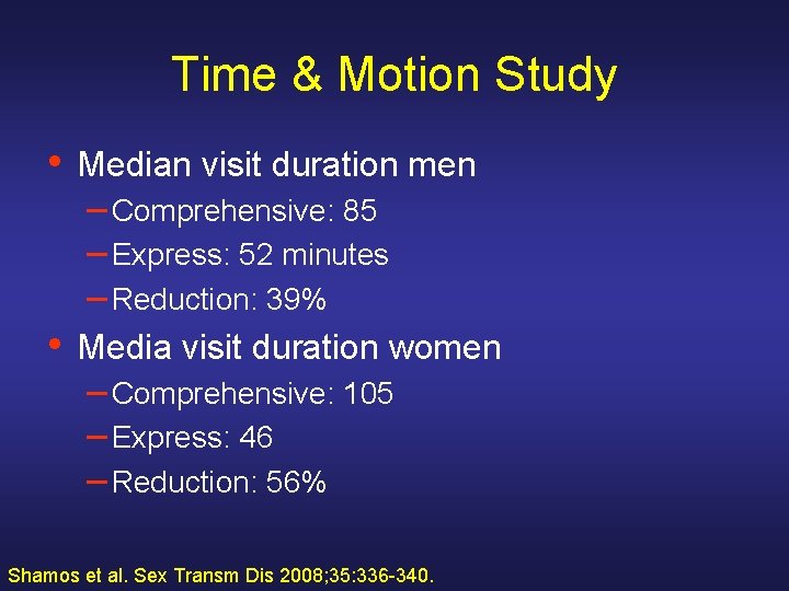 Time & Motion Study • Median visit duration men – Comprehensive: 85 – Express: