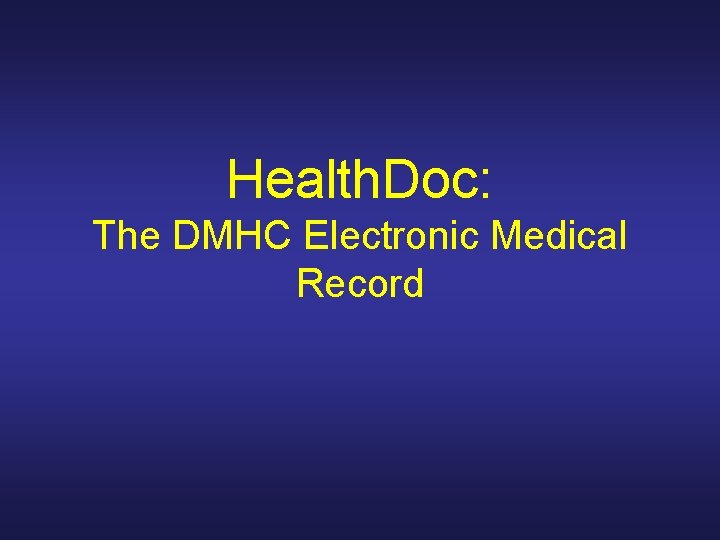 Health. Doc: The DMHC Electronic Medical Record 