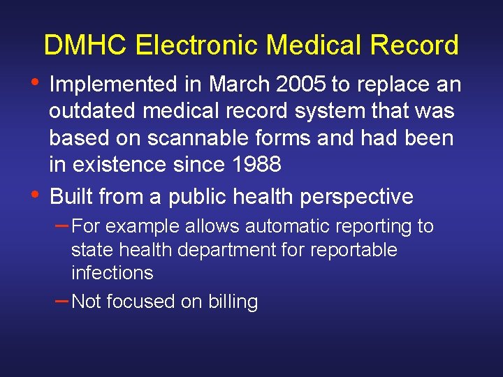 DMHC Electronic Medical Record • • Implemented in March 2005 to replace an outdated