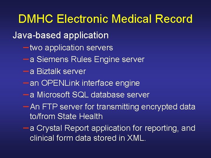 DMHC Electronic Medical Record Java-based application – two application servers – a Siemens Rules