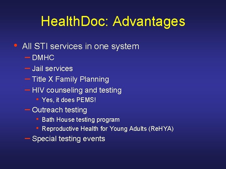 Health. Doc: Advantages • All STI services in one system – DMHC – Jail