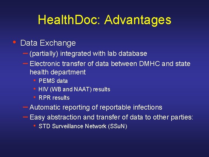 Health. Doc: Advantages • Data Exchange – (partially) integrated with lab database – Electronic