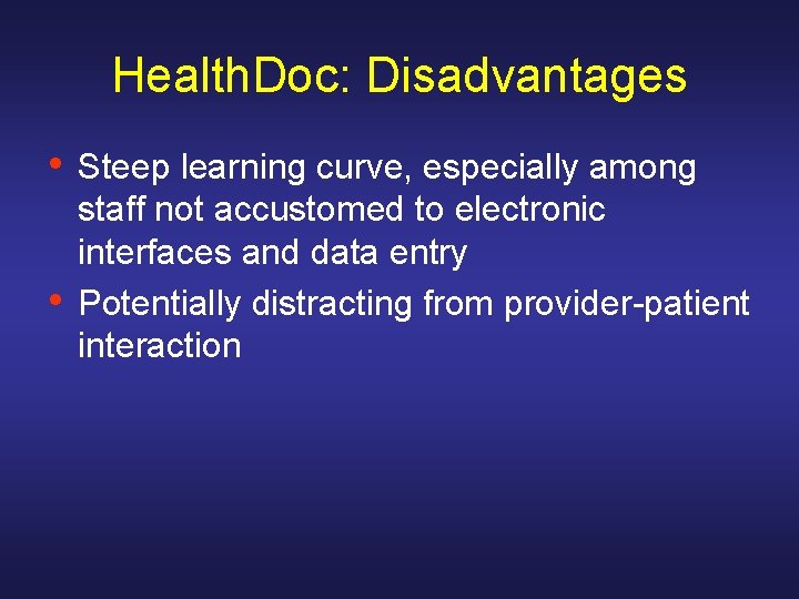 Health. Doc: Disadvantages • • Steep learning curve, especially among staff not accustomed to