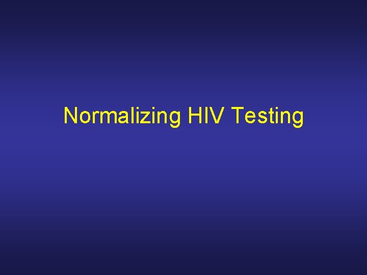 Normalizing HIV Testing 