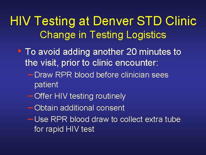 HIV Testing at Denver STD Clinic Change in Testing Logistics • To avoid adding
