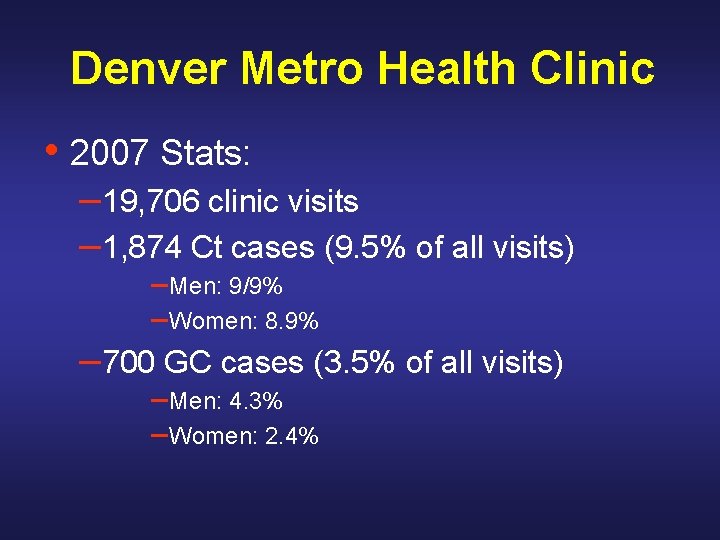 Denver Metro Health Clinic • 2007 Stats: – 19, 706 clinic visits – 1,