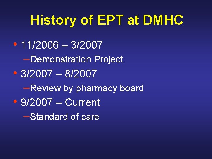 History of EPT at DMHC • 11/2006 – 3/2007 –Demonstration Project • 3/2007 –