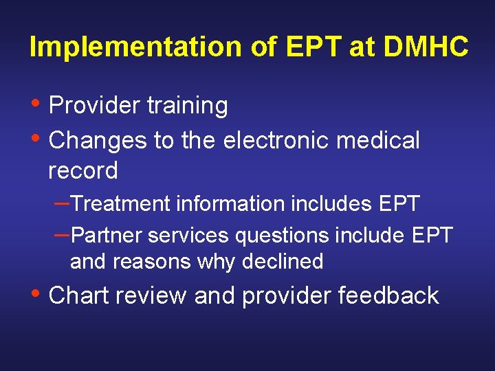 Implementation of EPT at DMHC • Provider training • Changes to the electronic medical