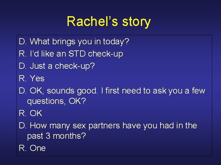 Rachel’s story D. What brings you in today? R. I’d like an STD check-up