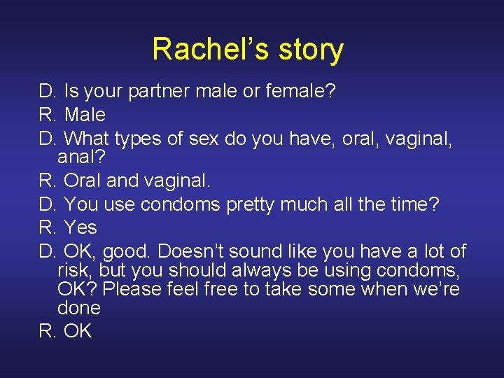 Rachel’s story D. Is your partner male or female? R. Male D. What types