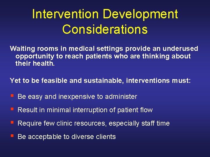 Intervention Development Considerations Waiting rooms in medical settings provide an underused opportunity to reach