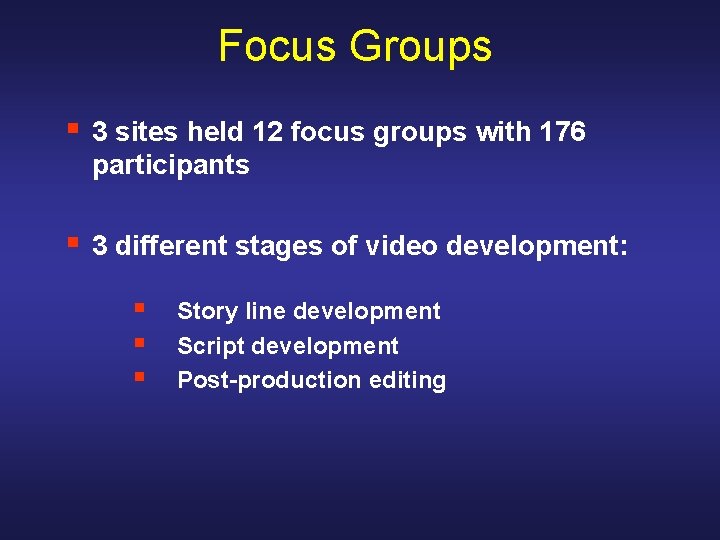 Focus Groups § 3 sites held 12 focus groups with 176 participants § 3