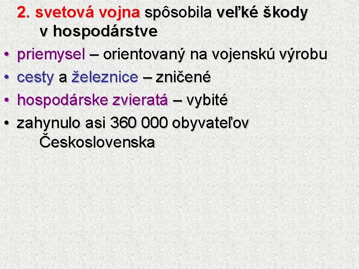  • • 2. svetová vojna spôsobila veľké škody v hospodárstve priemysel – orientovaný