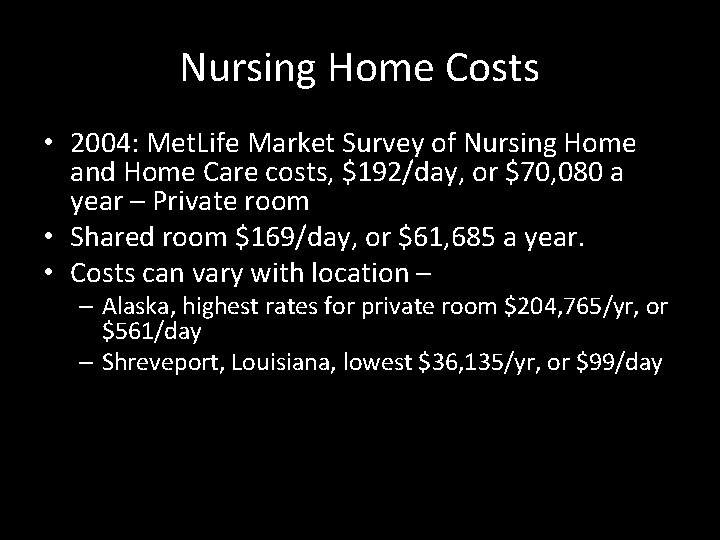 Nursing Home Costs • 2004: Met. Life Market Survey of Nursing Home and Home