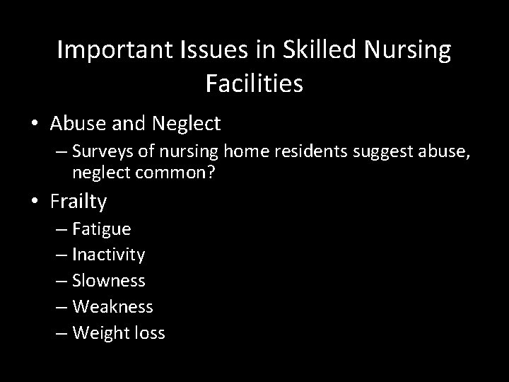 Important Issues in Skilled Nursing Facilities • Abuse and Neglect – Surveys of nursing