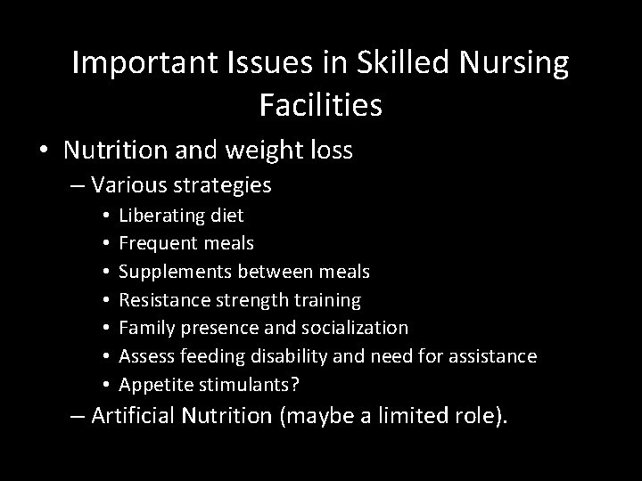 Important Issues in Skilled Nursing Facilities • Nutrition and weight loss – Various strategies