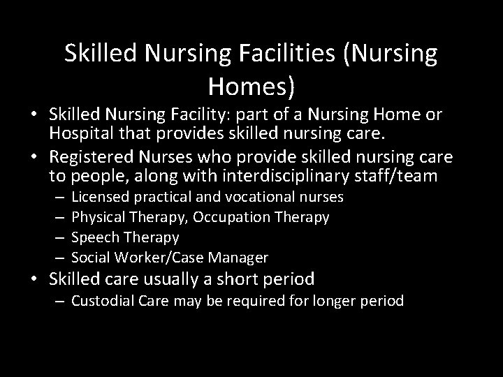 Skilled Nursing Facilities (Nursing Homes) • Skilled Nursing Facility: part of a Nursing Home