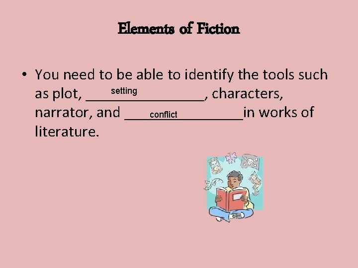 Elements of Fiction • You need to be able to identify the tools such