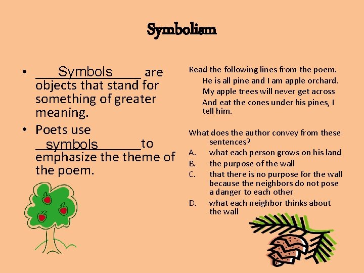 Symbolism • ________ are Symbols objects that stand for something of greater meaning. •