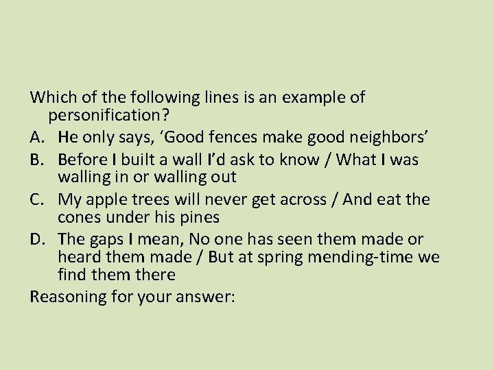 Which of the following lines is an example of personification? A. He only says,