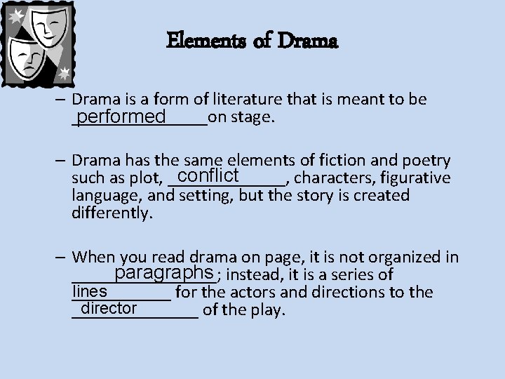 Elements of Drama – Drama is a form of literature that is meant to