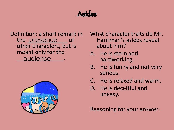 Asides Definition: a short remark in What character traits do Mr. the _______ of