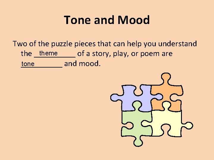 Tone and Mood Two of the puzzle pieces that can help you understand theme