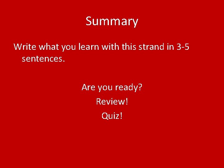 Summary Write what you learn with this strand in 3 -5 sentences. Are you