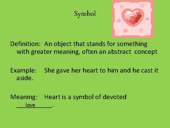 Symbol Definition: An object that stands for something with greater meaning, often an abstract