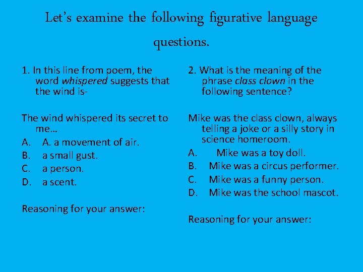 Let’s examine the following figurative language questions. 1. In this line from poem, the