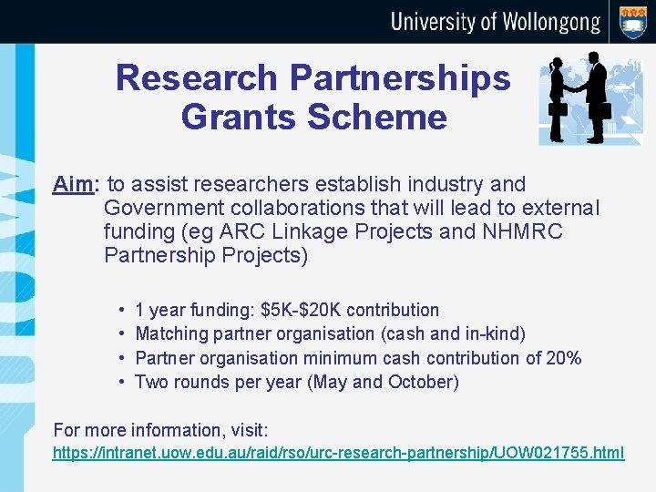 Research Partnerships Grants Scheme Aim: to assist researchers establish industry and Government collaborations that