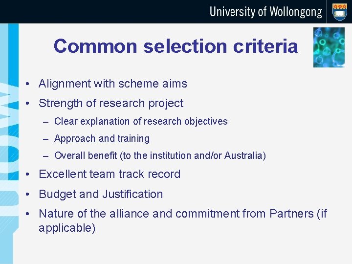 Common selection criteria • Alignment with scheme aims • Strength of research project –