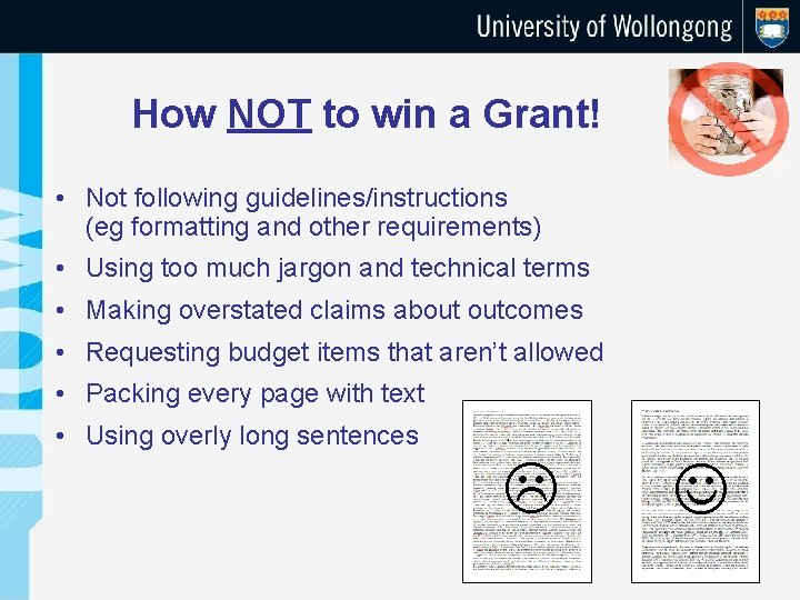 How NOT to win a Grant! • Not following guidelines/instructions (eg formatting and other