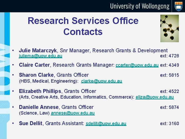 Research Services Office Contacts • Julie Matarczyk, Snr Manager, Research Grants & Development juliema@uow.