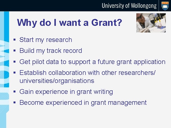 Why do I want a Grant? § Start my research § Build my track