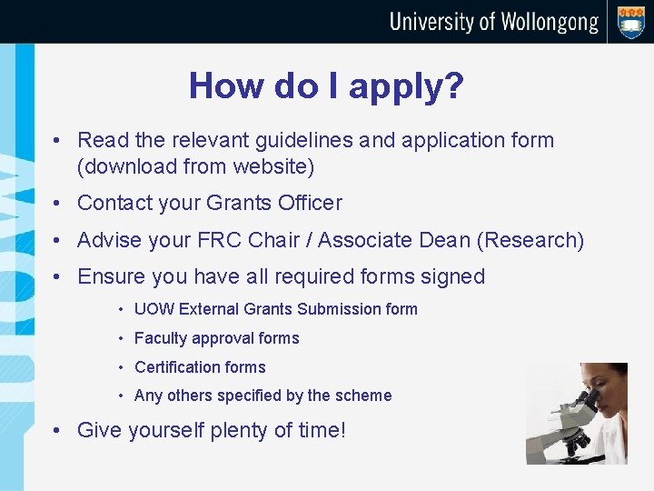 How do I apply? • Read the relevant guidelines and application form (download from