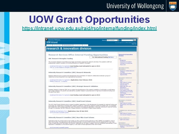 UOW Grant Opportunities https: //intranet. uow. edu. au/raid/rso/internalfunding/index. html 