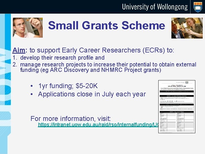 Small Grants Scheme Aim: to support Early Career Researchers (ECRs) to: 1. develop their