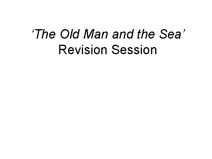 ‘The Old Man and the Sea’ Revision Session 