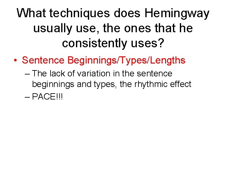 What techniques does Hemingway usually use, the ones that he consistently uses? • Sentence
