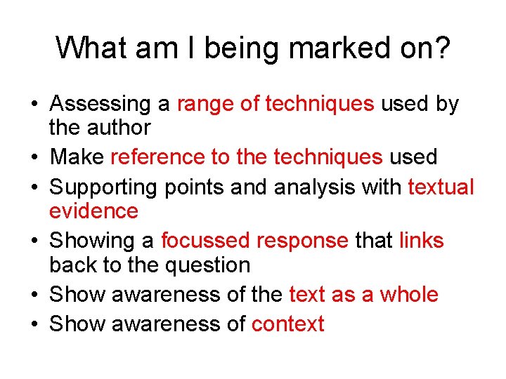 What am I being marked on? • Assessing a range of techniques used by