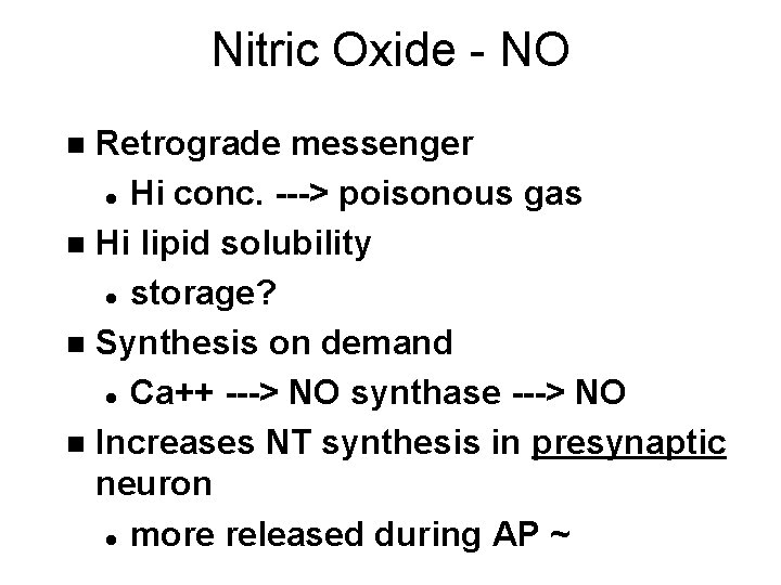 Nitric Oxide - NO Retrograde messenger l Hi conc. ---> poisonous gas n Hi