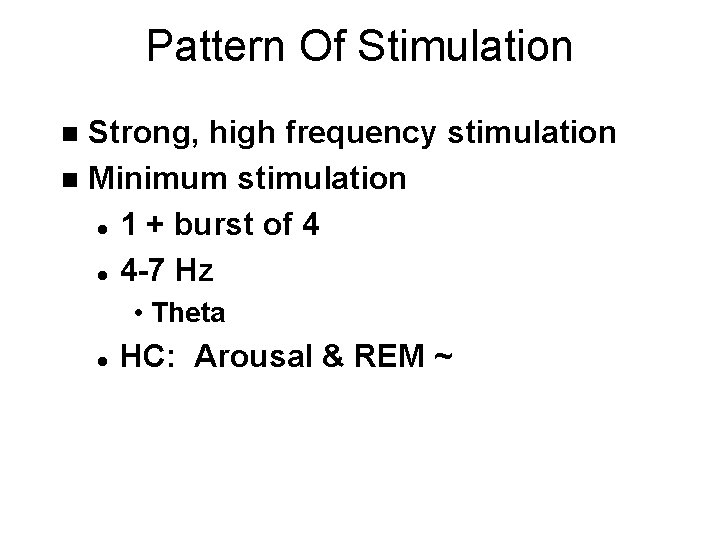 Pattern Of Stimulation Strong, high frequency stimulation n Minimum stimulation l 1 + burst