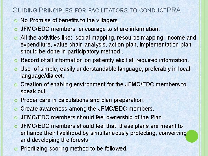 GUIDING PRINCIPLES FOR FACILITATORS TO CONDUCTPRA No Promise of benefits to the villagers. JFMC/EDC GUIDING PRINCIPLES FOR FACILITATORS TO CONDUCTPRA No Promise of benefits to the villagers. JFMC/EDC